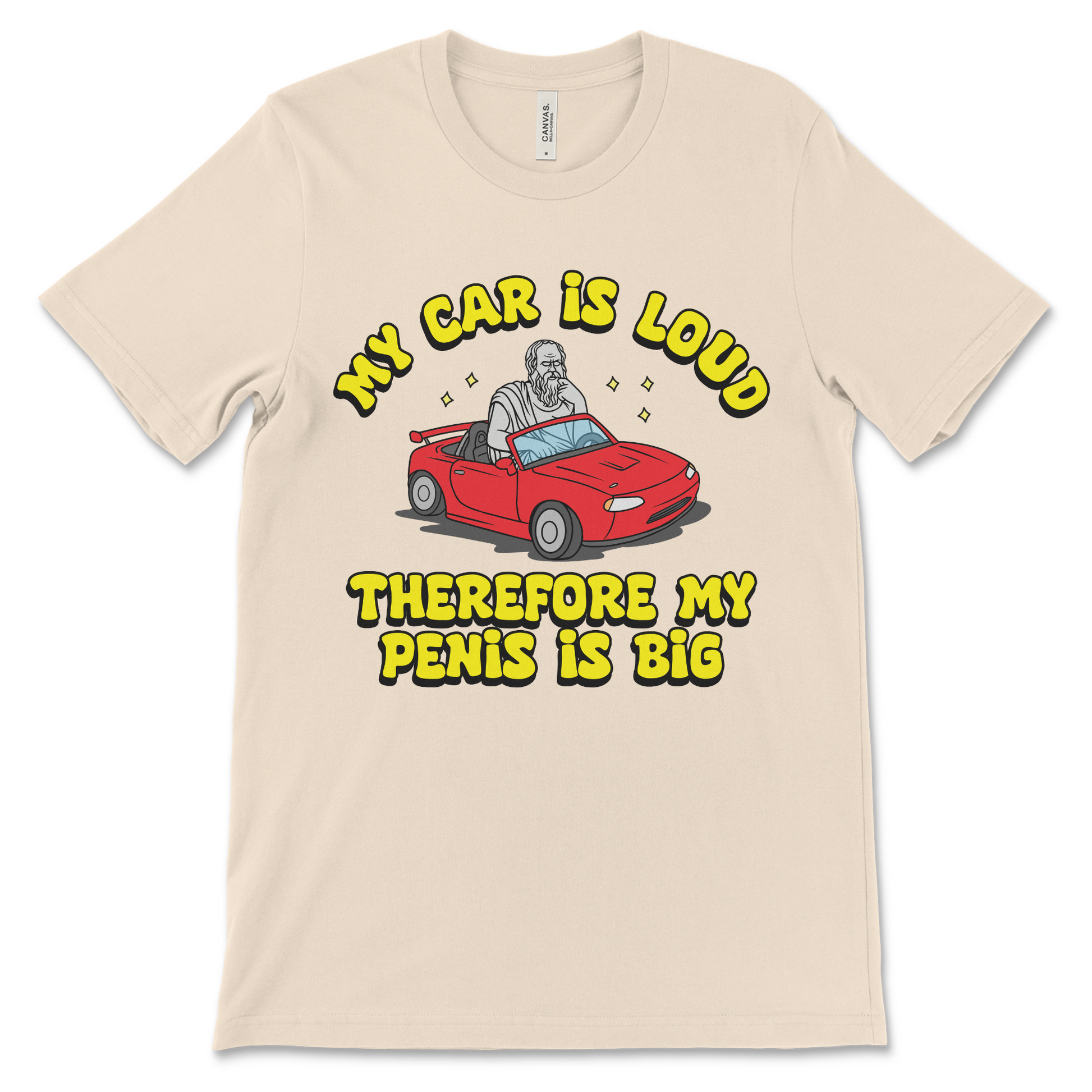 T shirt that says My Car Is Loud Therefore My Penis Is Big offensive meme shirt with inappropriate humor funny car guy joke and crude graphic slogan