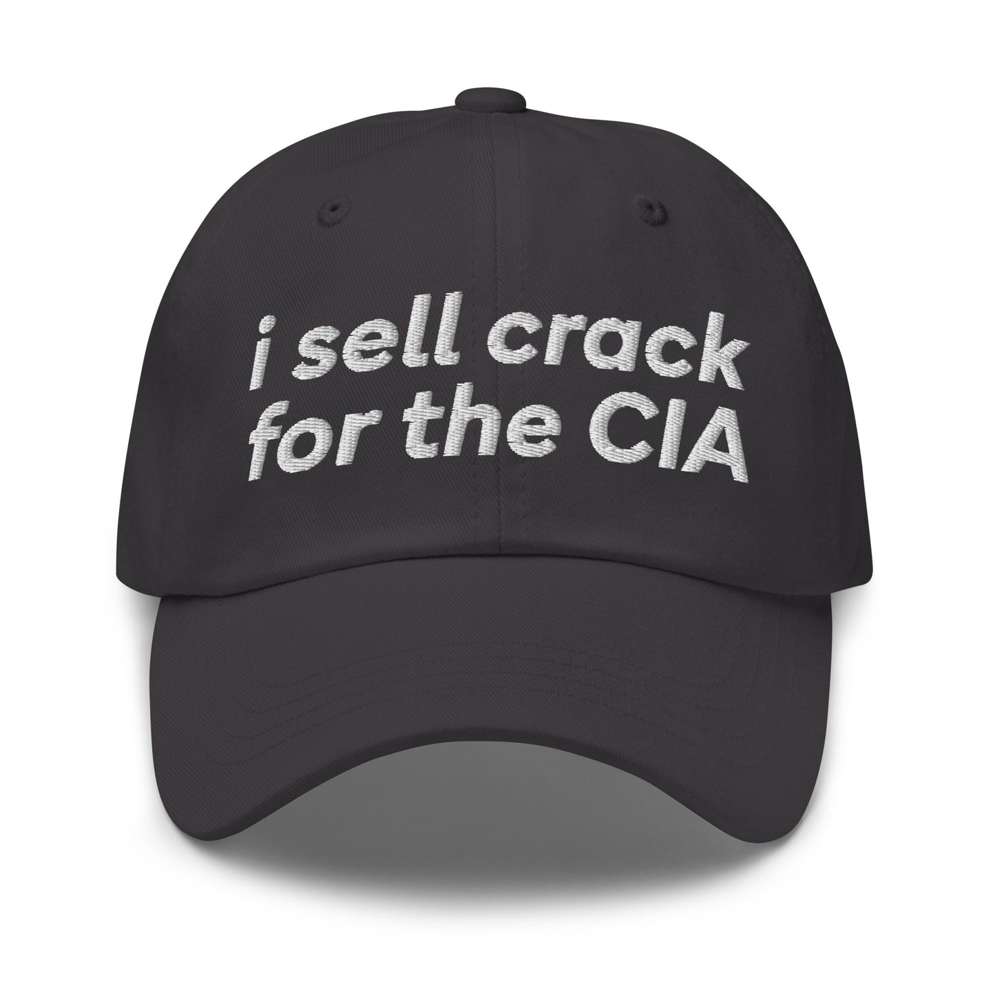 Embroidered dad hat that says “I Sell Crack for the CIA,” dark humor conspiracy theory meme baseball cap