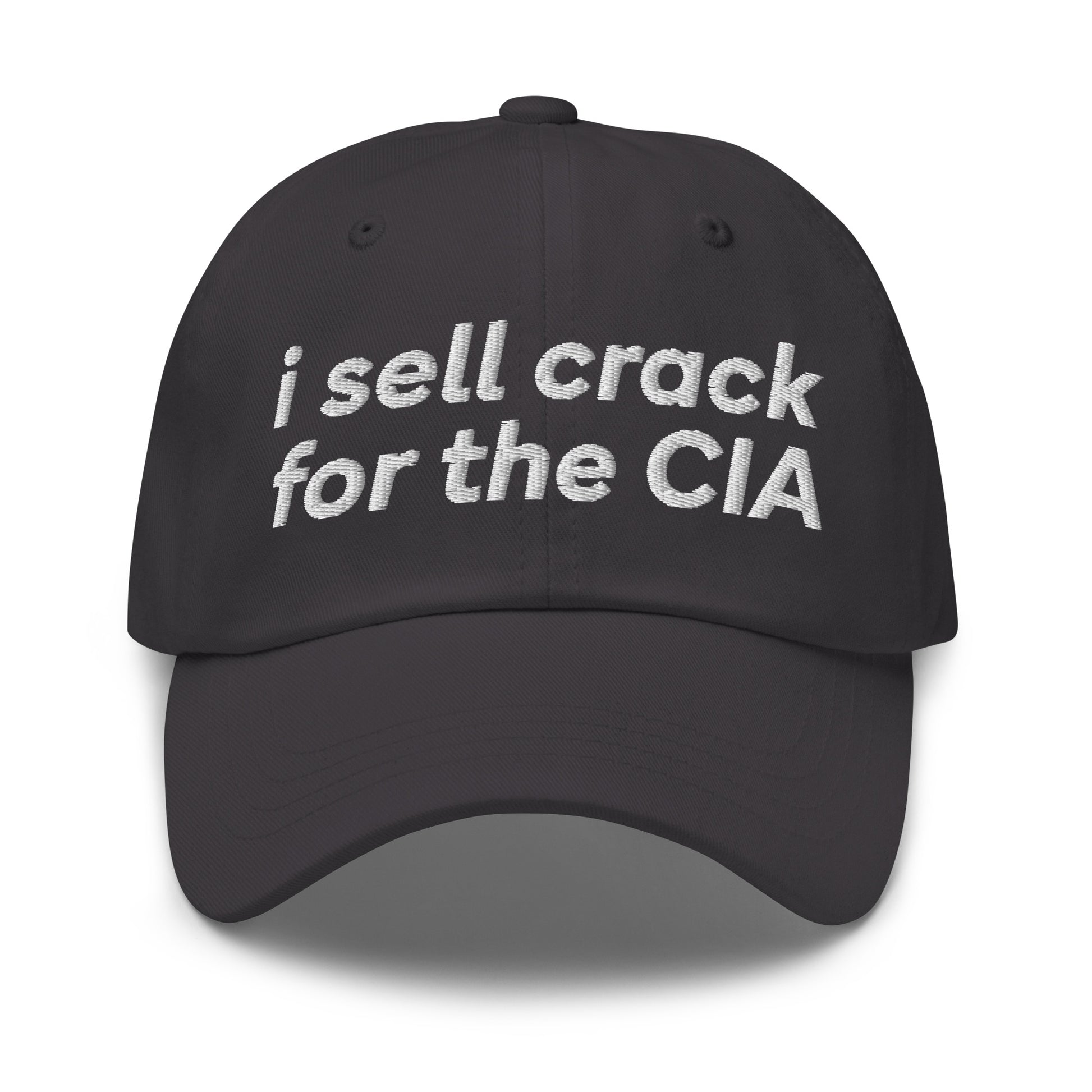 Embroidered dad hat that says “I Sell Crack for the CIA,” dark humor conspiracy theory meme baseball cap