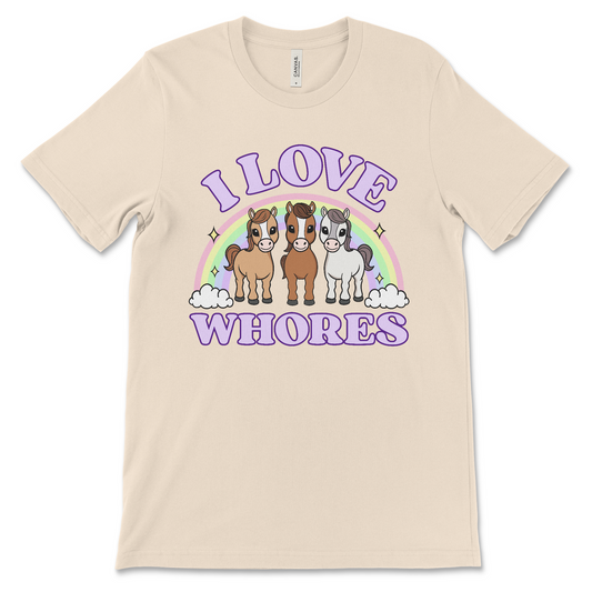 I Love Whores shirt with cartoon horses, dirty adult humor graphic tee, offensive novelty apparel, NSFW inappropriate joke t-shirt.