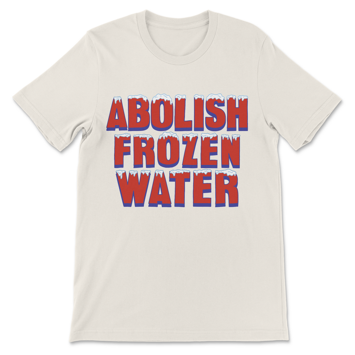 Abolish Frozen Water political protest graphic shirt