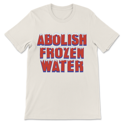 Abolish Frozen Water political protest graphic shirt