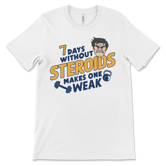 Funny steroids meme shirt for gym rats who love dark humor and unhinged lifting jokes. A great offensive workout shirt for men who love ironic tshirts.
