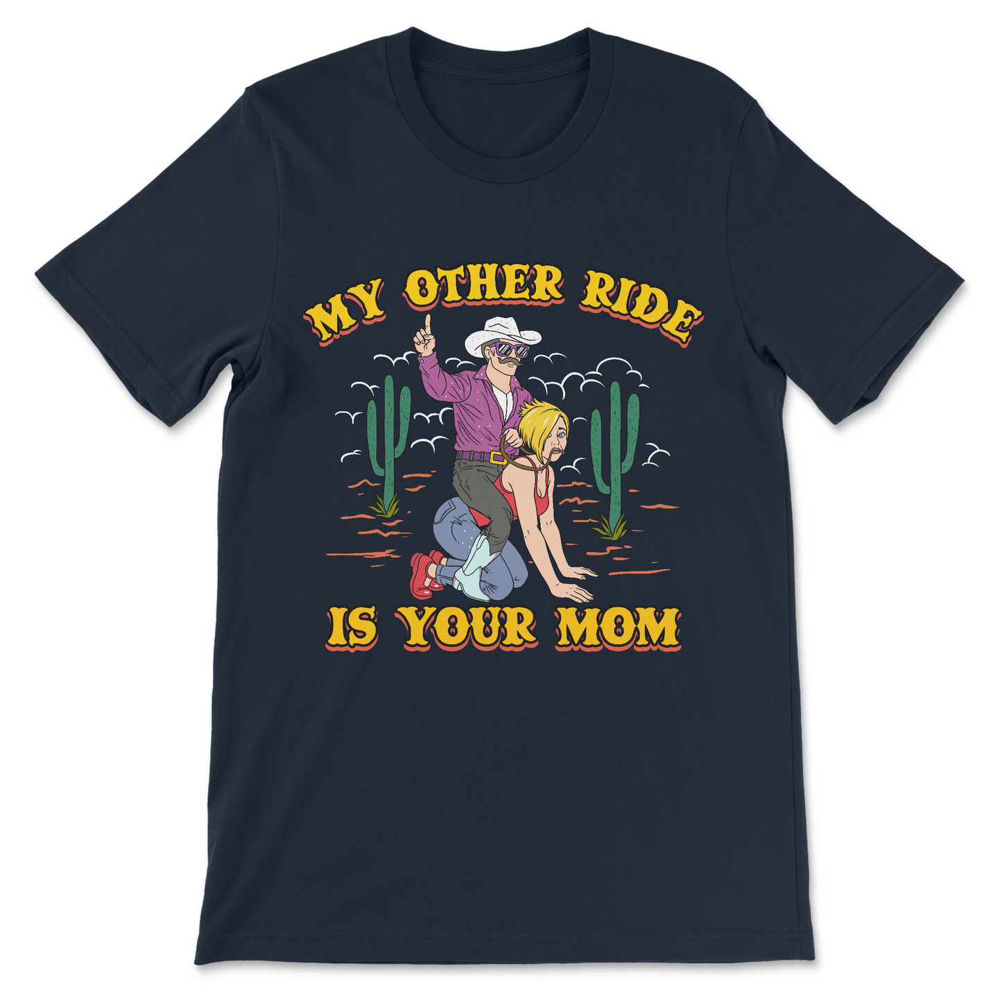 Naughty cowboy graphic tee "My Other Ride Is Your Mom" – savage rude slogan shirt, funny adult humor T-shirt design