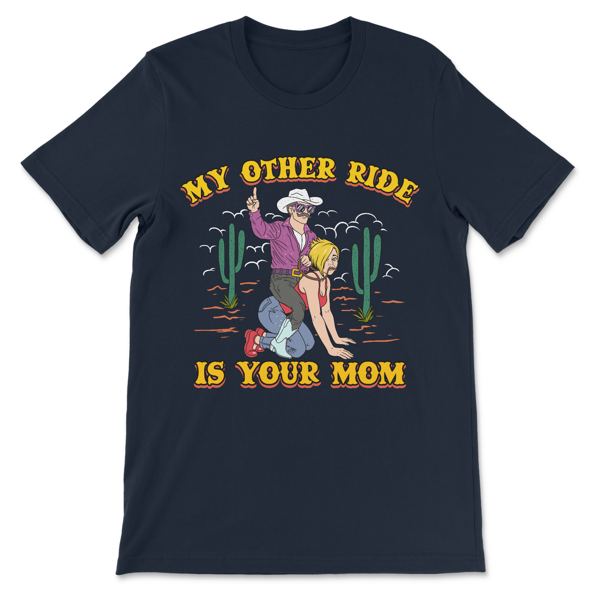 Naughty cowboy graphic tee "My Other Ride Is Your Mom" – savage rude slogan shirt, funny adult humor T-shirt design