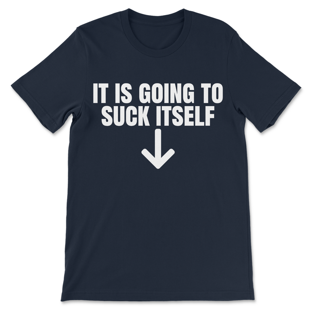 Navy It Is Going To Suck Itself inappropriate humor shirt
