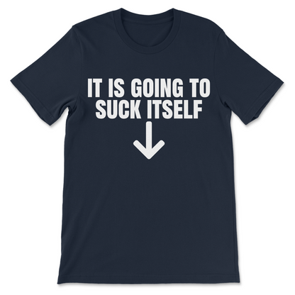 Navy It Is Going To Suck Itself inappropriate humor shirt