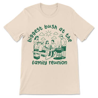 Inappropriate graphic tee with the slogan "Biggest Bush at the Family Reunion."
