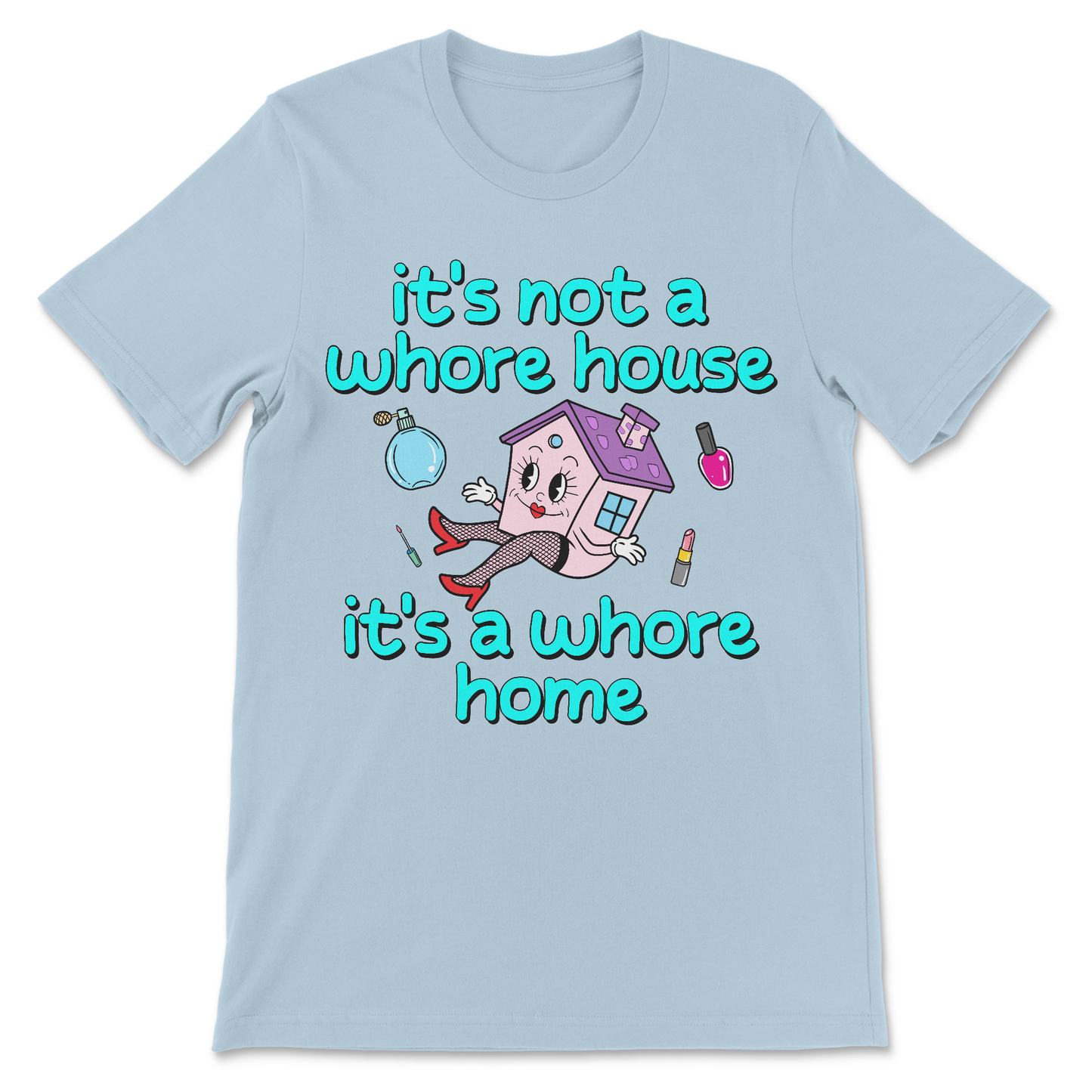 Inappropriate graphic tee with sarcastic whore home slogan
