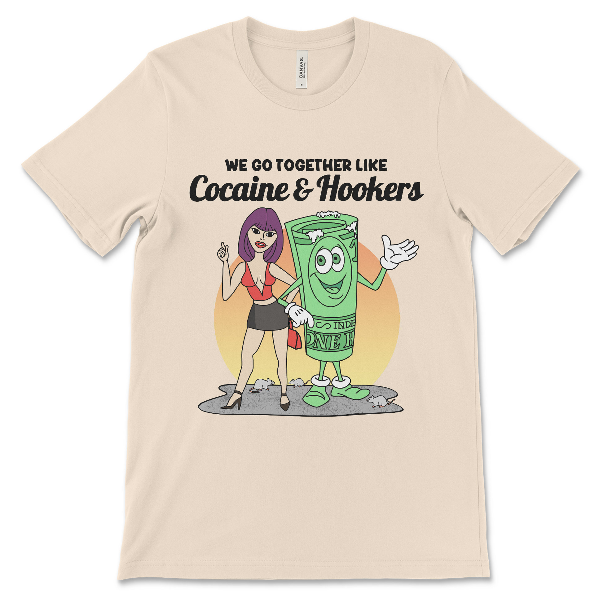 Tshirt with the phrase We Go Together Like Cocaine and Hookers, an offensive meme shirt with drug reference and vulgar relationship humor.