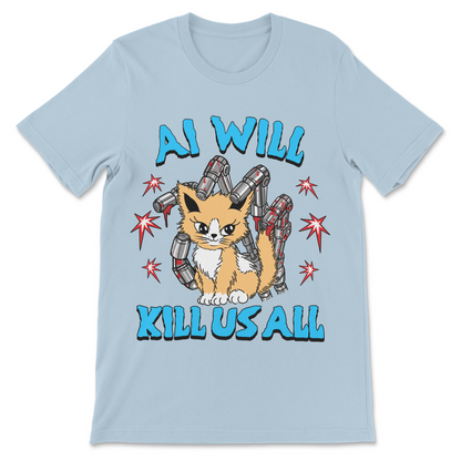 Funny artificial intelligence shirt with AI Will Kill Us All text, cute cat, killer robots and dystopian tech humor graphic
