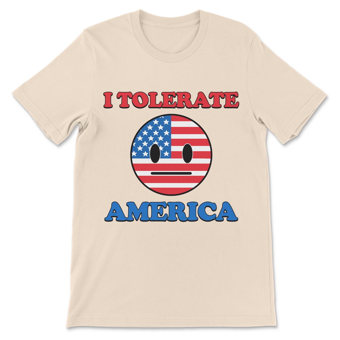 Funny American political satire shirt reading I Tolerate America with unimpressed USA flag face and sarcastic patriotic humor
