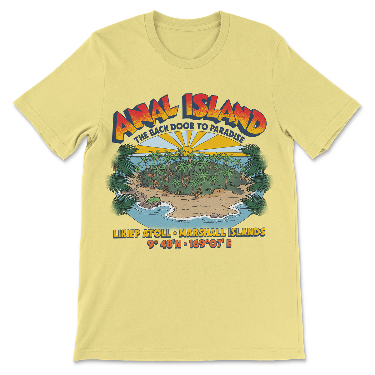 A pale yellow short-sleeve t-shirt with a colorful graphic print of Anal Island, featuring the text 'ANAL ISLAND THE BACK DOOR TO PARADISE' and coordinates '6° 48' N • 169° 07' E' below the illustration.