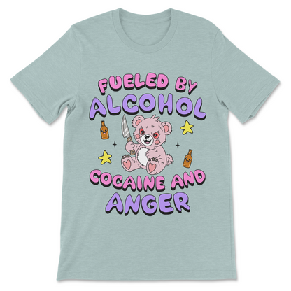 Funny dark humor shirt featuring the phrase "Fueled By Alcohol, Cocaine and Anger."

