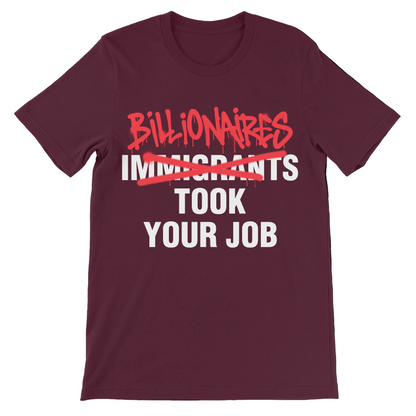 Billionaires Took Your Job meme shirt with anti billionaire political slogan