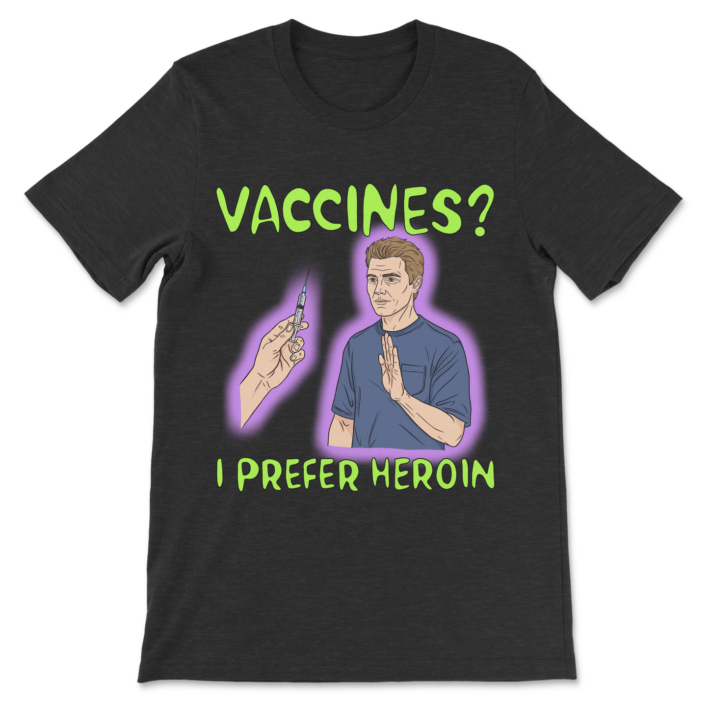 Sarcastic vaccination shirt with a dark humor joke about vaccines and heroin.
