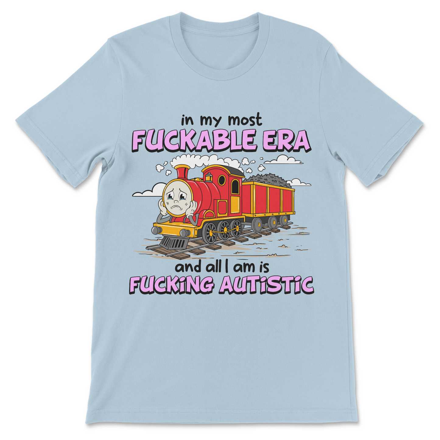 Funny autistic graphic tee featuring a sarcastic joke about being in your "most fuckable era."
