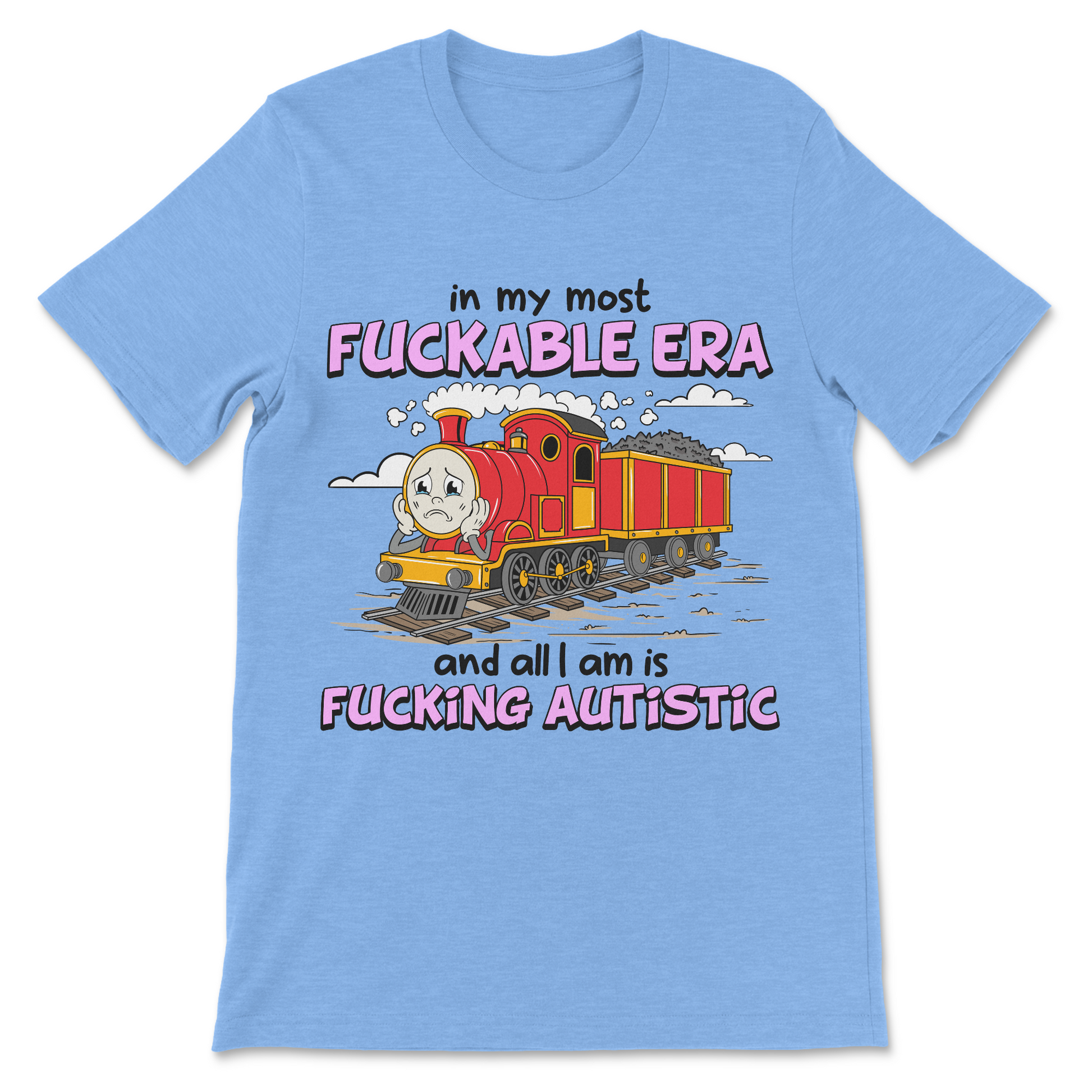 Neurodivergent humor t-shirt featuring the phrase "In My Most Fuckable Era and All I Am Is Fucking Autistic."
