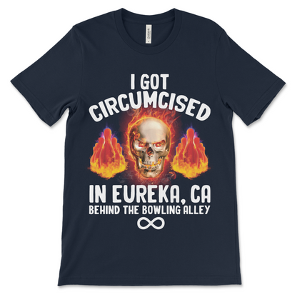 Dark humor shirt with “I Got Circumcised in Eureka California Behind The Bowling Alley” with a hard skeleton.