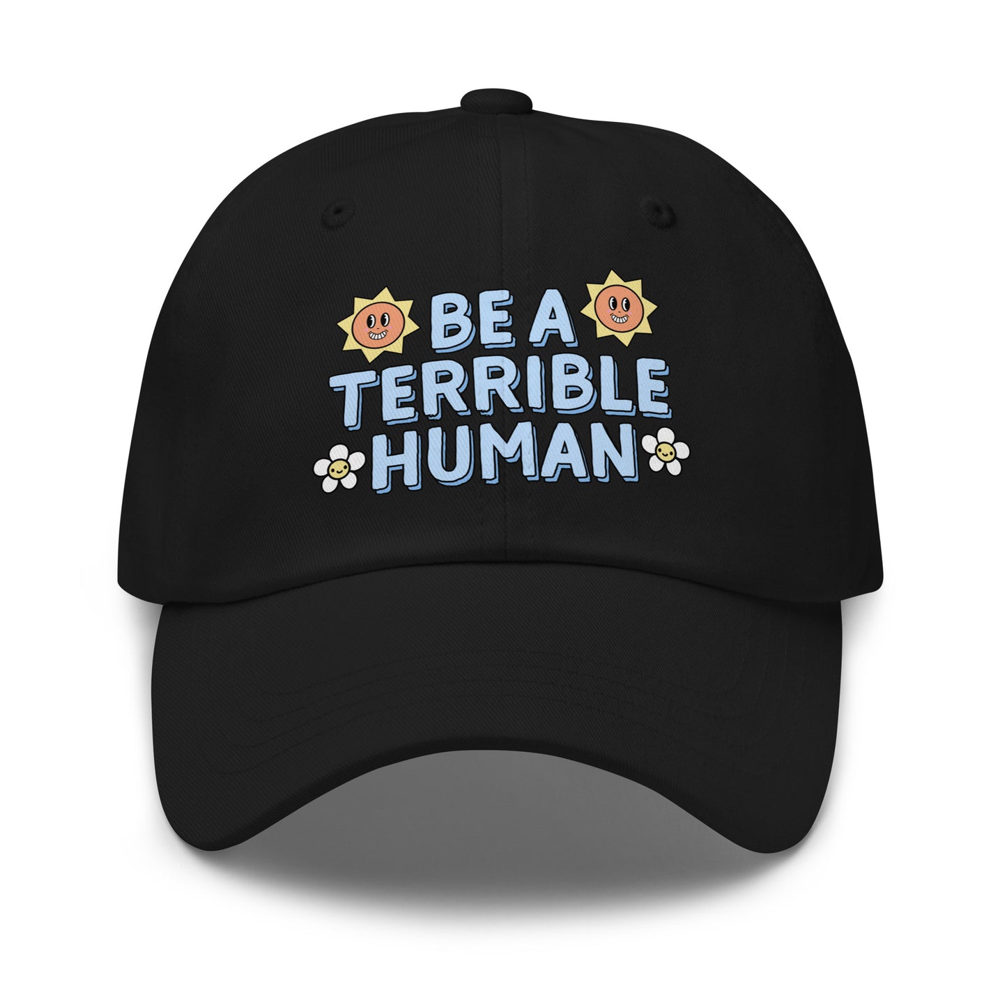 Funny rude dad hat that says Be a Terrible Human.
