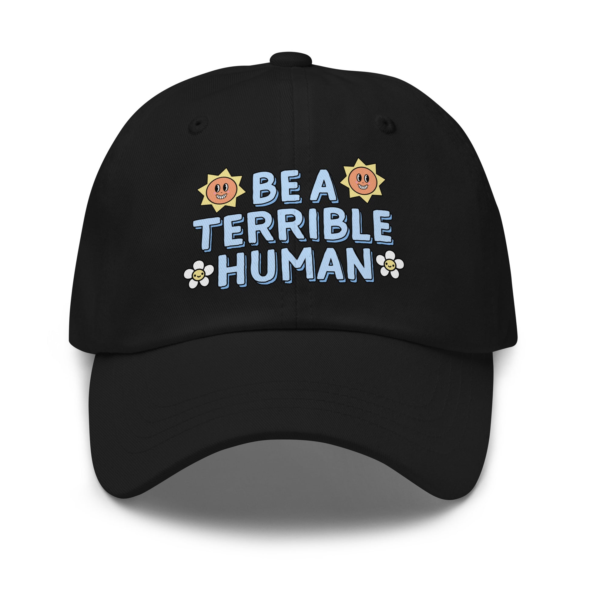 Funny rude dad hat that says Be a Terrible Human.
