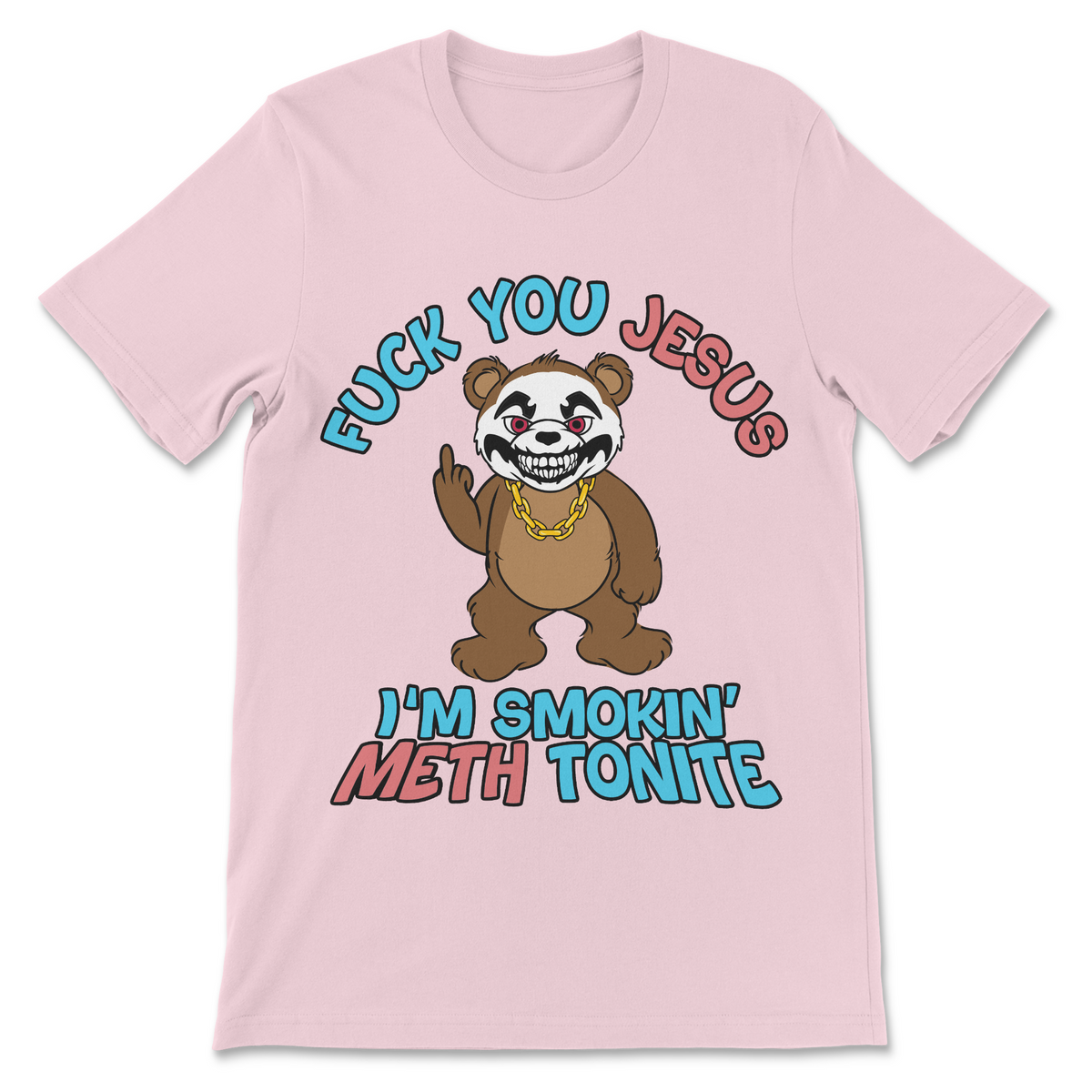 Fuck You Jesus I'm Smokin' Meth Tonite T-Shirt