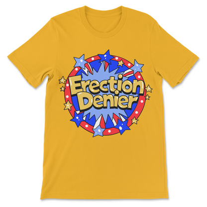 Erection Denier offensive humor shirt with ridiculous saying

