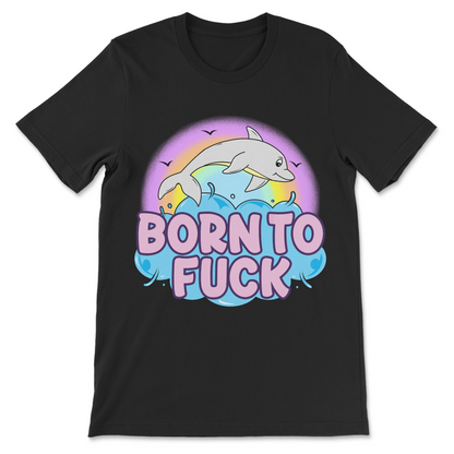 Born to Fuck funny animal shirt with colorful dolphin graphic and ocean design