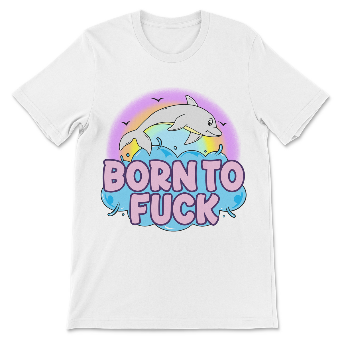 Funny dolphin shirt with Born to Fuck text and colorful ocean artwork