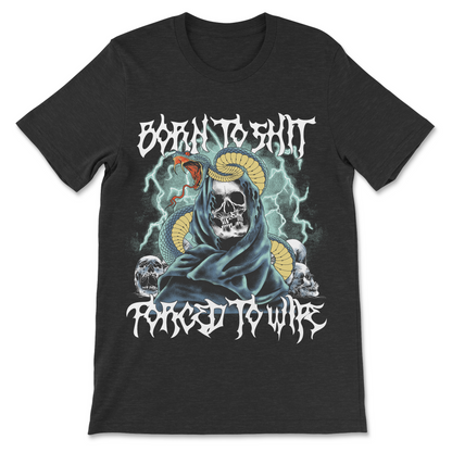 Funny poop shirt with Born to Shit Forced to Wipe slogan