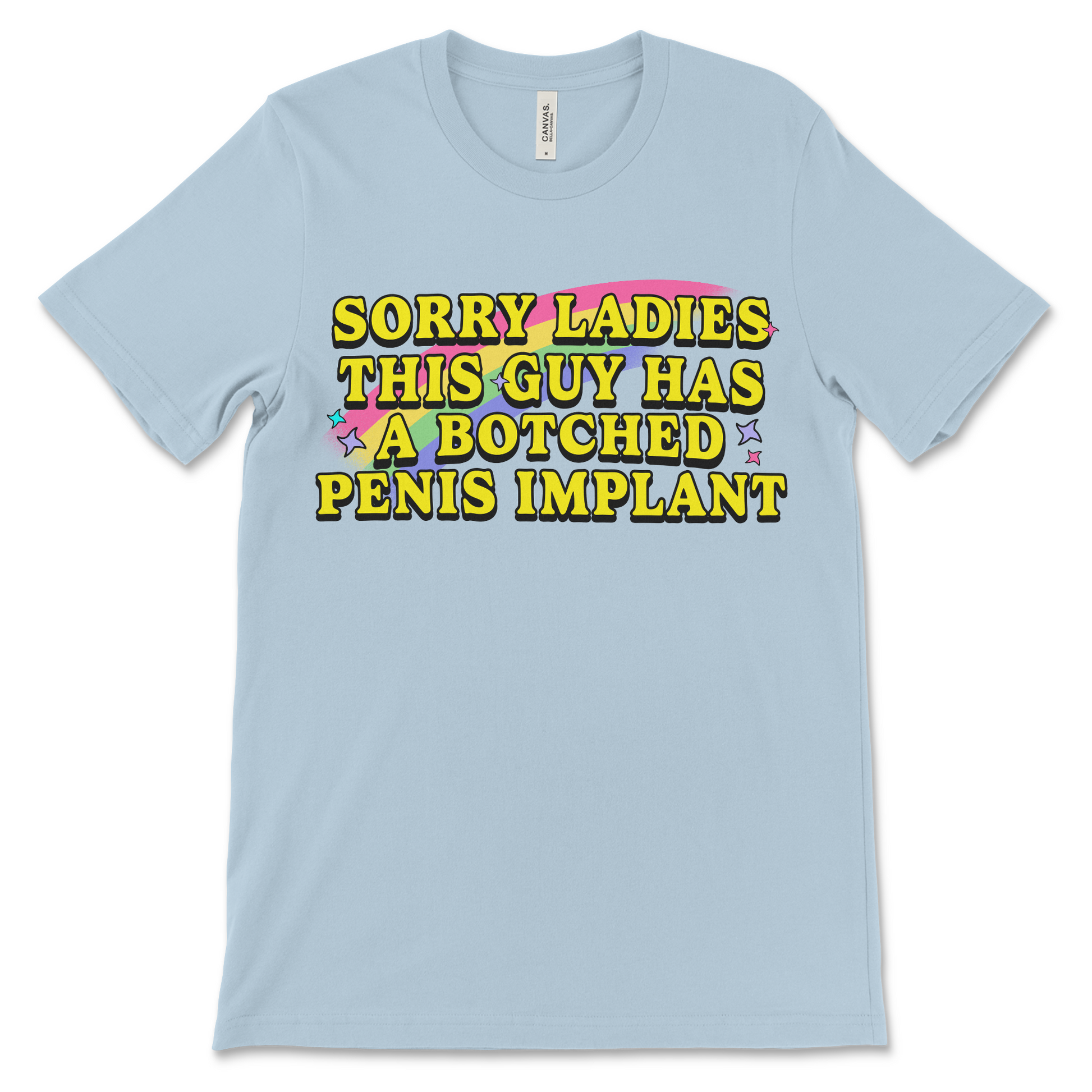 Sorry Ladies This Guy Has a Botched Penis Implant shirt, offensive adult humor tee, dirty joke t-shirt, inappropriate graphic shirt, raunchy gag gift for men.