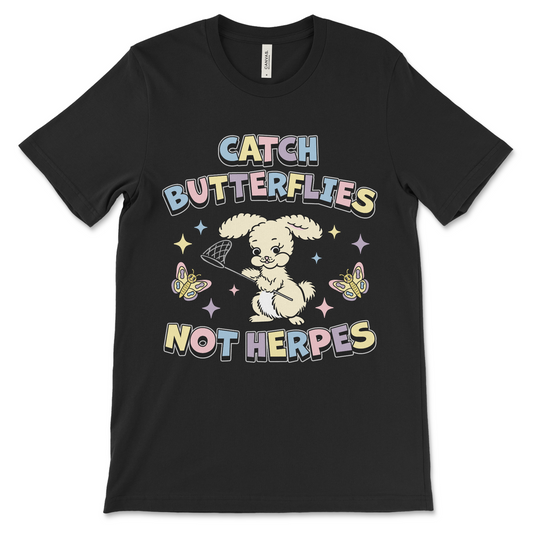 Catch Butterflies Not Herpes shirt, funny vulgar graphic tee with dirty humor.