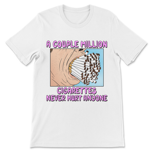 Funny smoking shirt featuring the phrase A Couple Million Cigarettes Never Hurt Anyone.
