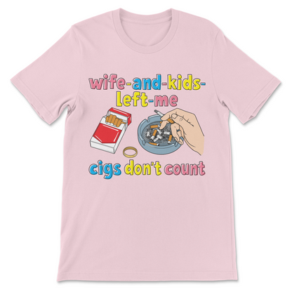 Dark humor smoking shirt featuring a cynical joke about cigarettes and losing your family.
