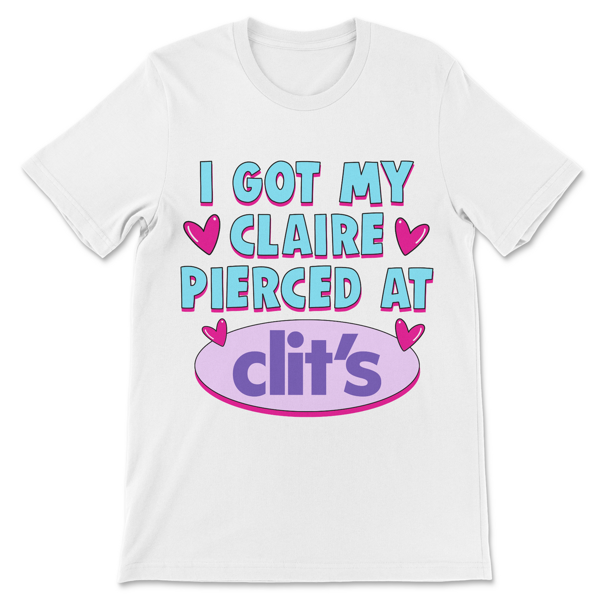I Got My Claire Pierced at Clit’s funny inappropriate shirt with Y2K mall humor, brainrot meme joke and colorful graphic design
