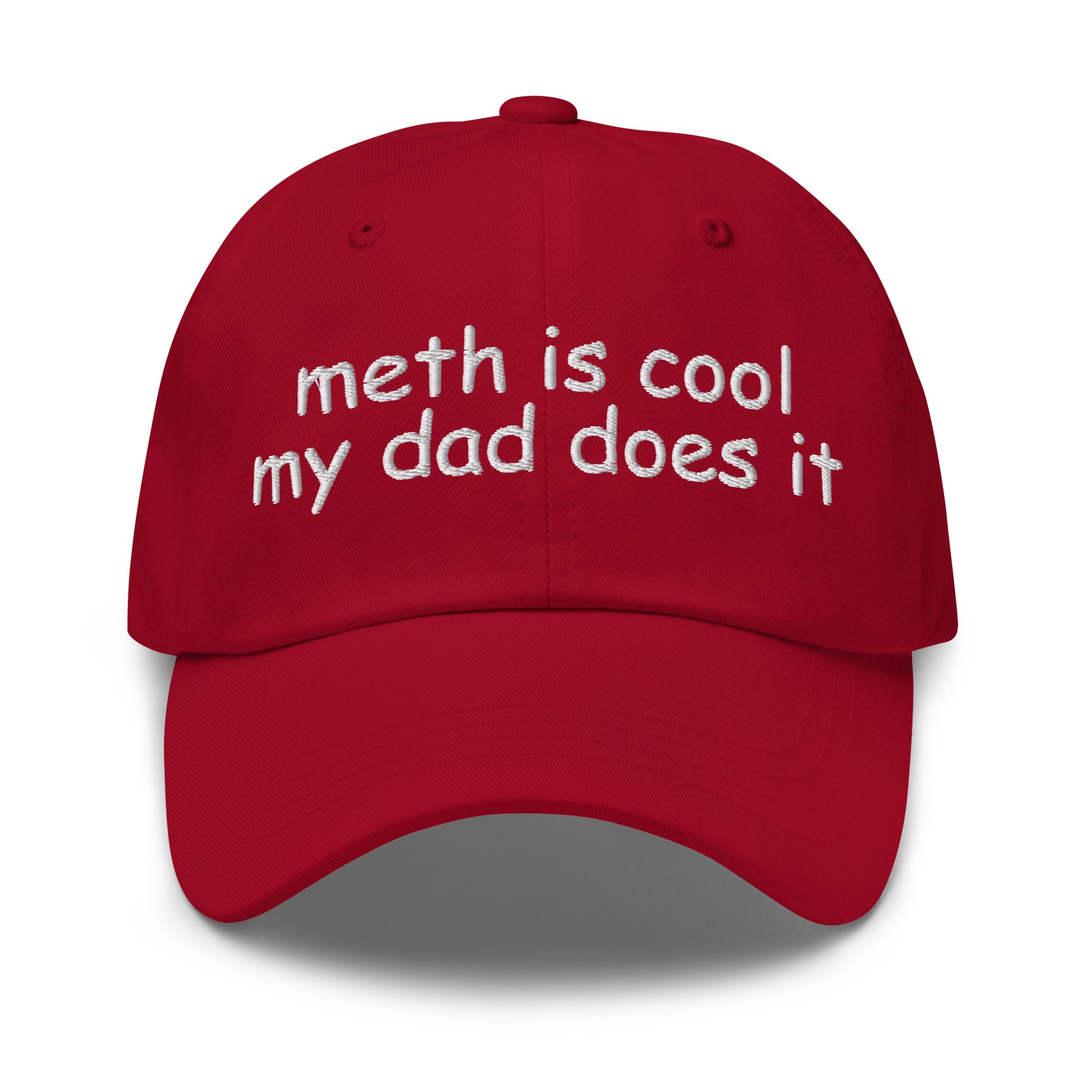 Embroidered dad hat with the phrase “Meth Is Cool My Dad Does It,” offensive meme hat for dark humor fans