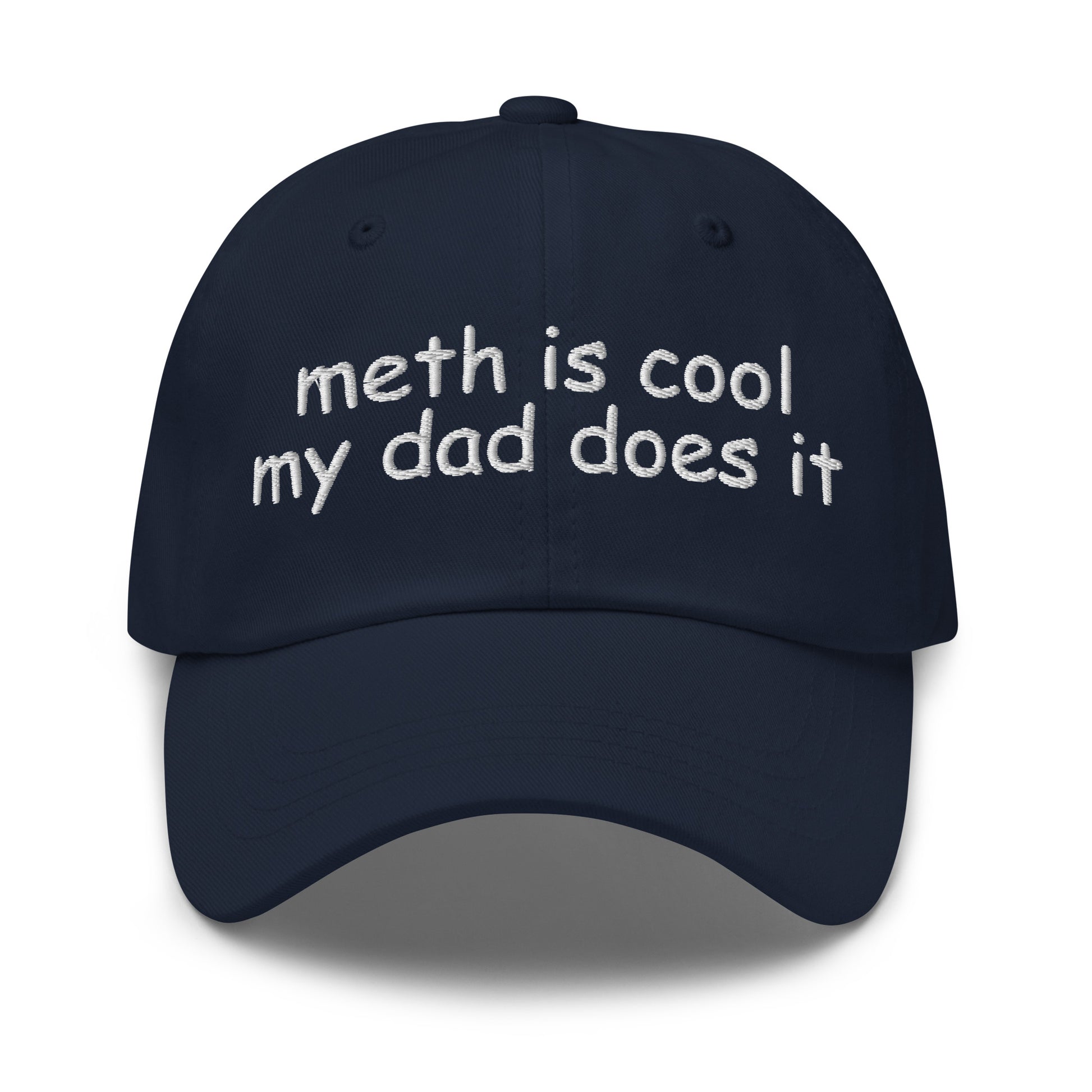 Embroidered dad hat with the phrase “Meth Is Cool My Dad Does It,” offensive meme hat for dark humor fans