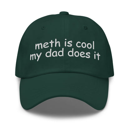 Embroidered dad hat with the phrase “Meth Is Cool My Dad Does It,” offensive meme hat for dark humor fans