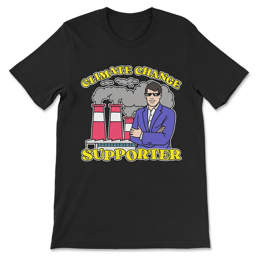 Climate Change Supporter shirt featuring a satirical environmental slogan