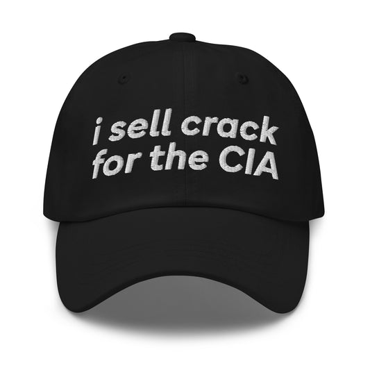 Embroidered dad hat that says “I Sell Crack for the CIA,” dark humor conspiracy theory meme baseball cap