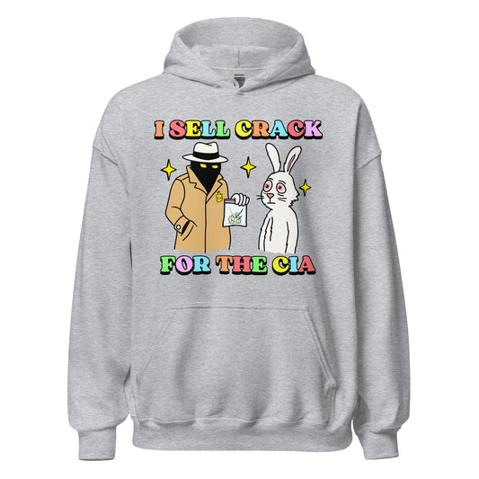 I sell crack for the CIA hoodie, dark humor conspiracy theory sweatshirt, offensive meme streetwear, edgy political joke clothing.