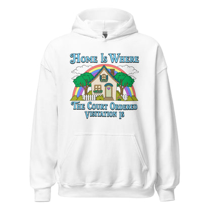 Funny meme hoodie with Home Is Where the Court Ordered Visitation Is design