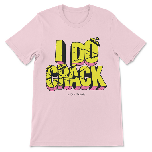 I Do Crack Under Pressure funny meme shirt
