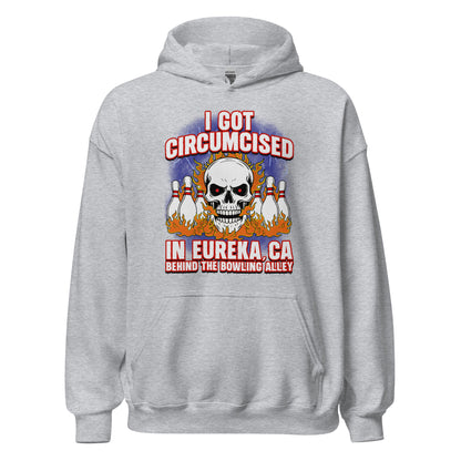 hoodie that says i got circumcised in eureka california behind the bowling alley funny dark humor design
