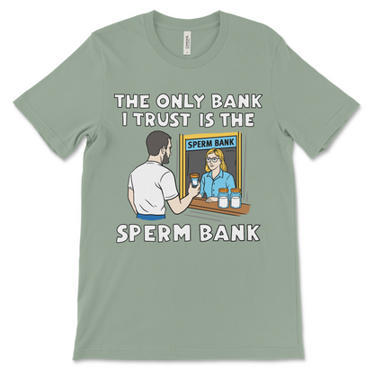 Funny sperm bank joke shirt for fans of raunchy humor, meme tees, and weird gag gifts.
