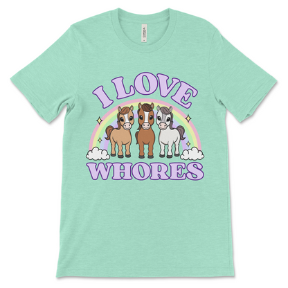 Funny offensive prostitute t-shirt featuring adorable horses and the unapologetic I Love Whores design for raunchy humor lovers.
