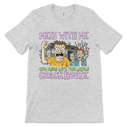Funny crackhouse shirt with rude slogan and internet meme style. This NSFW graphic tee is great for people into dark humor clothing and cursed t-shirt designs. Perfect for those who like to wear offensive messages out loud.

