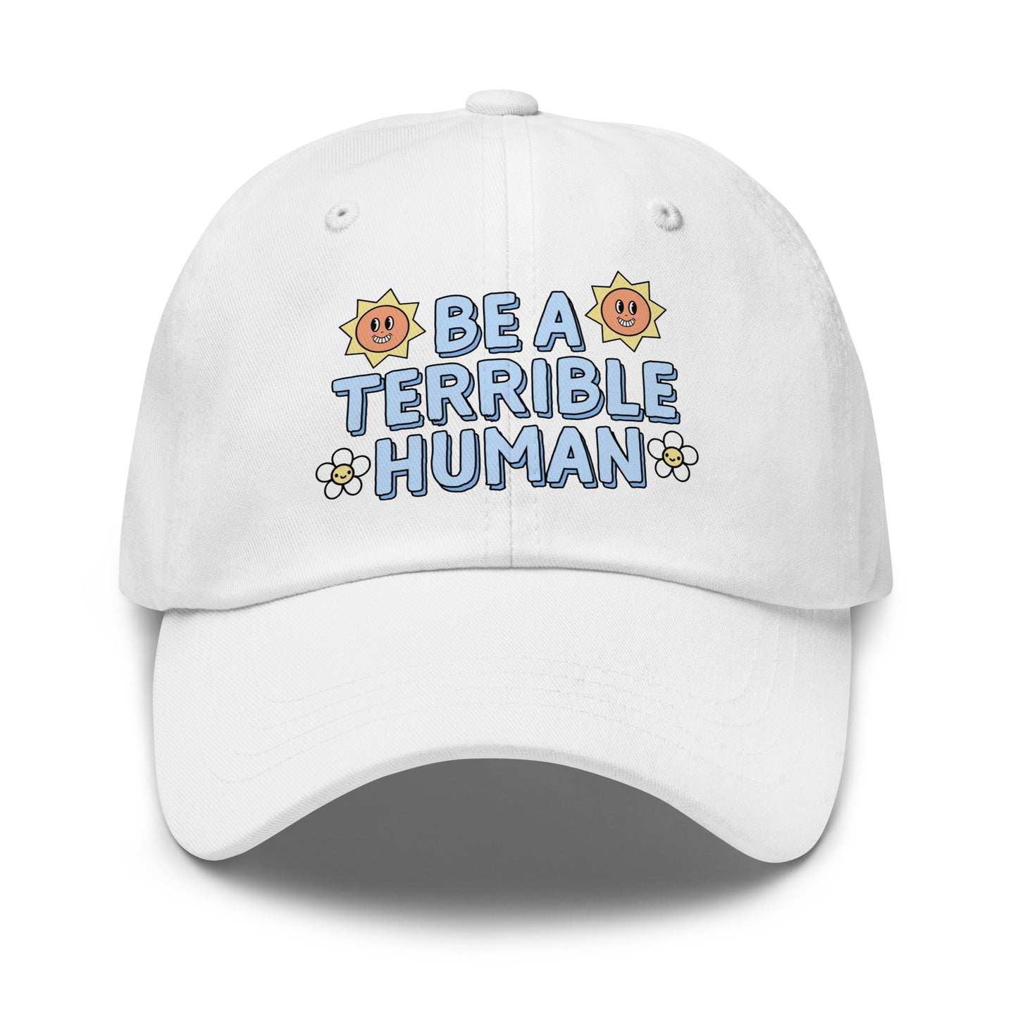Adjustable dad hat with Be a Terrible Human slogan.
