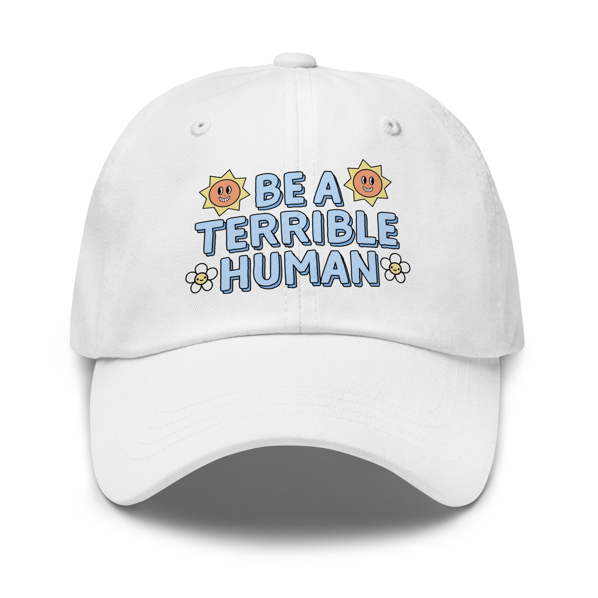 Adjustable dad hat with Be a Terrible Human slogan.
