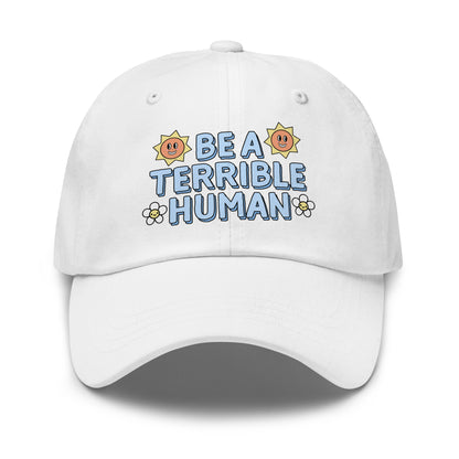 Adjustable dad hat with Be a Terrible Human slogan.
